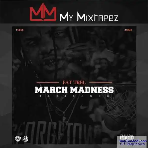Fat Trel - March Madness (Remix)